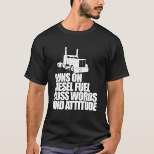 Runs On Diesel Fuel Saying Truck Driver T-Shirt