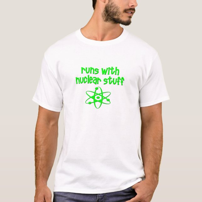 Runs With Nuclear Stuff T-Shirt (Front)