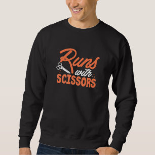 Runs With Scissors Hairdresser And Hairstylist Sweatshirt