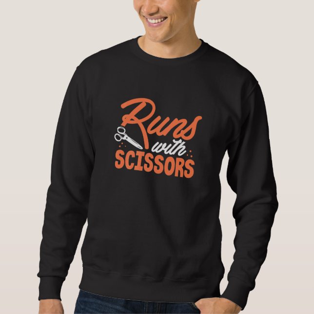 Runs With Scissors Hairdresser And Hairstylist Sweatshirt (Front)