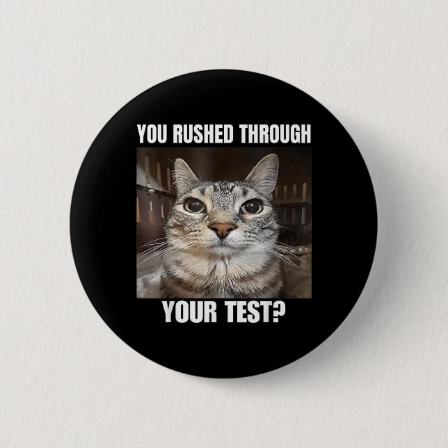 Rushed Through Test Cat Funny Test Day Teacher 6 Cm Round Badge (Front)