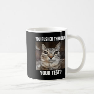Rushed Through Test Cat Funny Test Day Teacher Coffee Mug