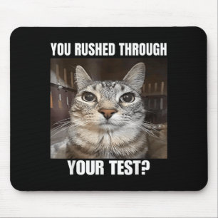 Rushed Through Test Cat Funny Test Day Teacher Mouse Pad