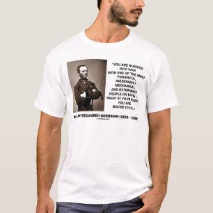 Rushing Into War Are Bound To Fail Sherman Quote T-Shirt