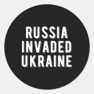 Russia Invaded Ukraine  Classic Round Sticker