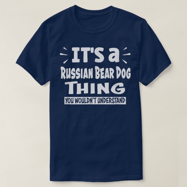 Russian Bear Dog Thing You Wouldn't Understand Ani T-Shirt (Design Front)