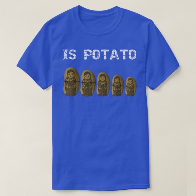 Russian Dolls Is PotatoAs Seen On Late Night Telev T-Shirt (Design Front)