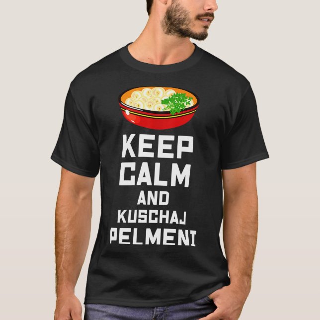 Russian Keep Calm Eat Pelmeni Funny Russian Saying T-Shirt (Front)