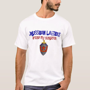 Russian Ladies arouse my suspicion KGB T-Shirt