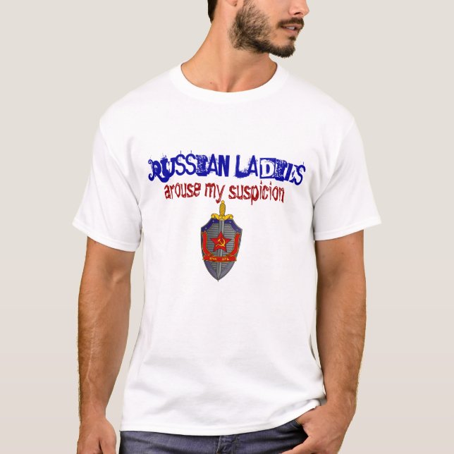 Russian Ladies arouse my suspicion KGB T-Shirt (Front)