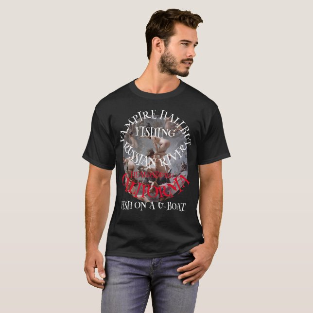 RUSSIAN RIVER VAMPIRE HALIBUT FISHING ON A U-BOAT T-Shirt (Front Full)