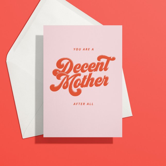 Rust Disco Lettering Decent Mother's Day Card (Coral orange seventies bubble lettering tells your mom that she's been a decent mother after all)