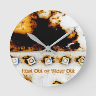 "Rust Out or Wear Out" Rust Art - Cool Fun Unique Round Clock