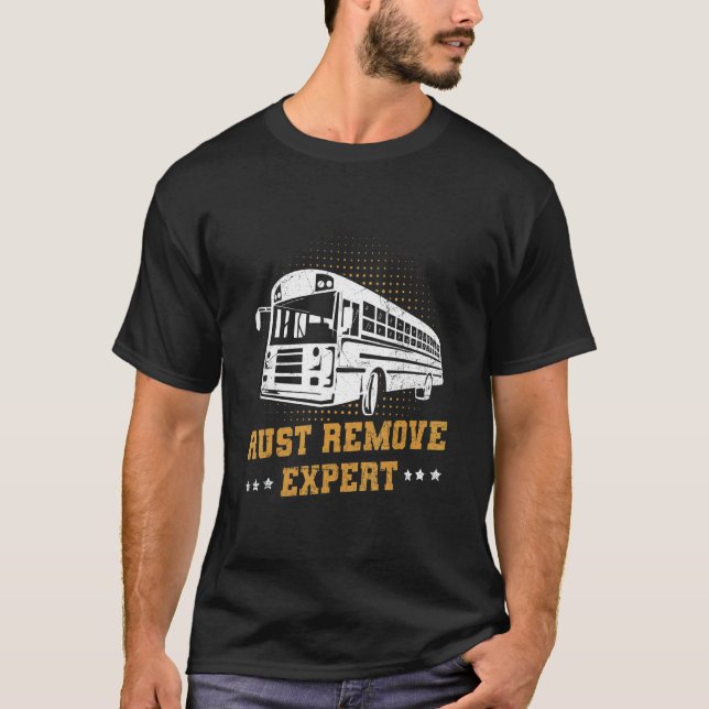 Rust Remove Expert Quote For A Skoolie Owner T-Shirt (Front)