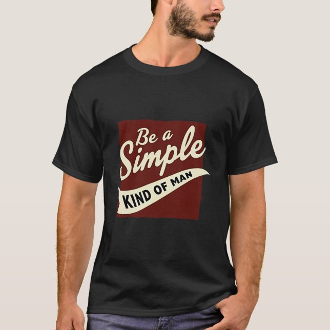 Rustic "Be A Simple Kind Of Man" Quote Tee (Front)