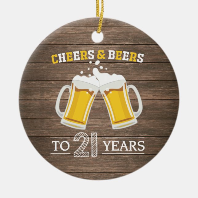 Rustic Cheers and Beers to 21 Years Ceramic Ornament (Front)