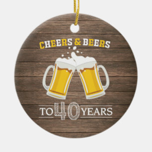 Rustic Cheers and Beers to 40 Years Ceramic Ornament