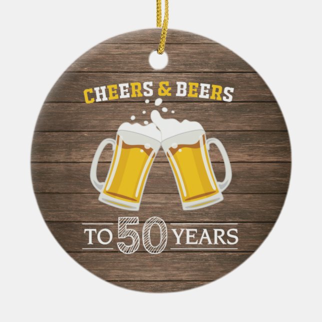 Rustic Cheers and Beers to 50 Years Ceramic Ornament (Front)