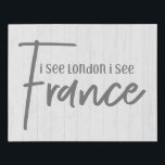 Rustic Farmhouse I See London I See France Wood Faux Canvas Print<br><div class="desc">Rustic Farmhouse I See London I See France White Wood Bath art with hand-lettered look fonts and simple minimal text on white washed wood background. A country chic design to brighten up the mood in your bathroom! Funny bathroom farmhouse country decor.</div>
