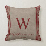 Rustic Farmhouse Ticking Stripe Burlap Monogram  Cushion<br><div class="desc">Rustic Farmhouse Ticking Stripe Burlap Monogram Burgundy Ticking Stripe. Pillow is personalised with your Monogram and Name. Pillow makes a very thoughtful gift to be treasured for years to come. Our high quality template makes it simple to customise your pillow. If you would like to customise it further, please use...</div>