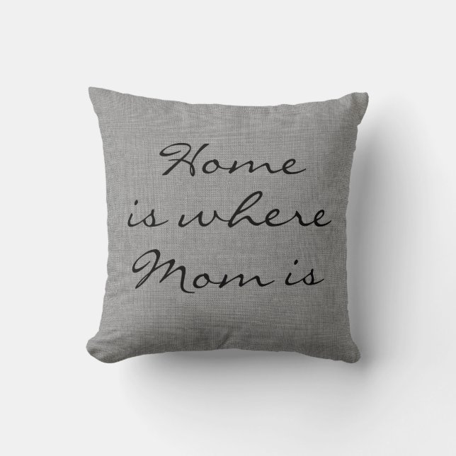 Rustic Grey Burlap Home is where Mum is Pillow (Front)