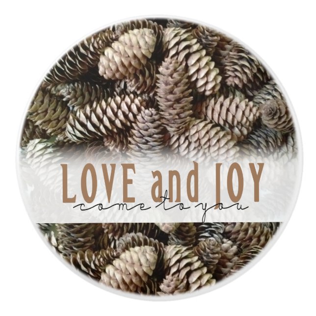 Rustic Holiday Love and Joy Pine Cone Ceramic Knob (Front)