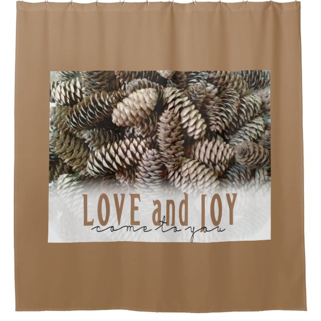 Rustic Holiday Love and Joy Pine Cone Shower Curtain (Front)