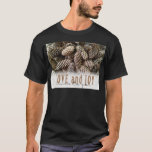 Rustic Holiday Love and Joy Pine Cone T-Shirt<br><div class="desc">Festive,  rustic pine cones accentuate this classic,  elegant design wishing holiday Love and Joy.</div>