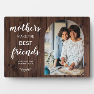 Rustic Mothers Make the Best Friends Photo Wood Plaque