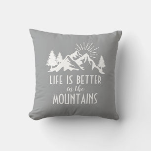  Rustic Mountains Quote Life is Better Grey White Cushion