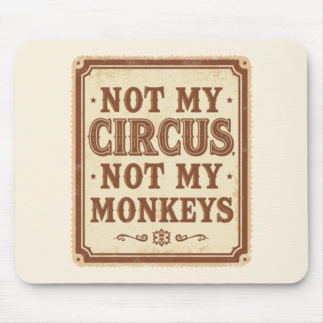 Rustic Not My Circus Not My Monkeys Sign Mouse Pad (Front)