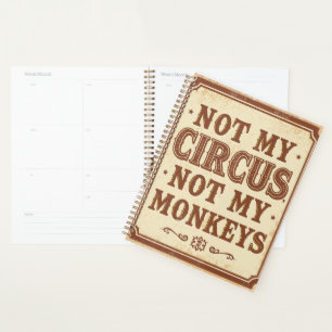 Rustic Not My Circus Not My Monkeys Sign Planner