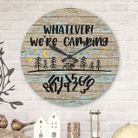 Rustic Wood Campers RV Retirement Retired Round Clock<br><div class="desc">A funny "Whatever,  we're camping" quote on a rustic driftwood planks background.</div>