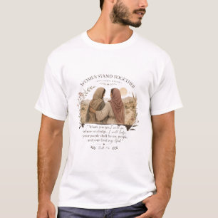 Ruth 1:16 Where You Go I Will Go T-Shirt