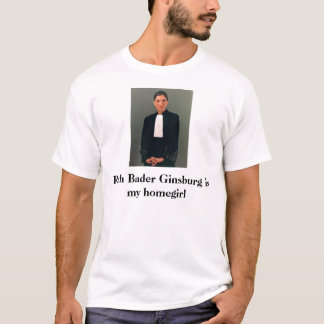 Ruth Bader Ginsburg is my homegirl T-Shirt