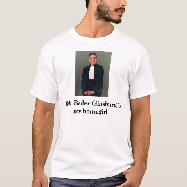 Ruth Bader Ginsburg is my homegirl T-Shirt (Front)