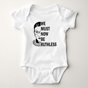 Ruth Bader Ginsburg, We Must Now Be Ruthless Baby Bodysuit
