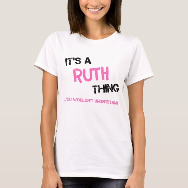 Ruth thing you wouldn't understand T-Shirt (Front)
