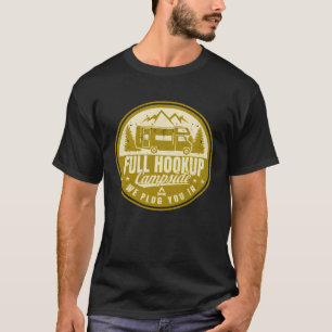 RV Camper Full Hookup Campside We Plug You in Cam T-Shirt