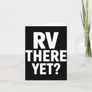 Rv camping camper rv there yet road trip card