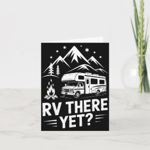 Rv camping camper rv there yet road trip card