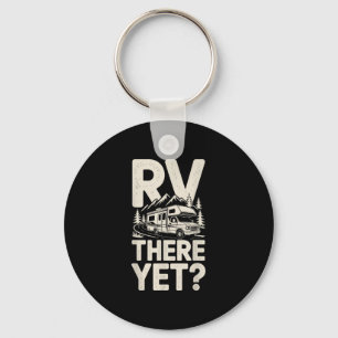 Rv camping camper rv there yet road trip key ring
