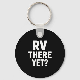 Rv camping camper rv there yet road trip key ring