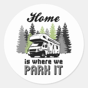 RV Camping Home Is Where We Park It Classic Round Sticker