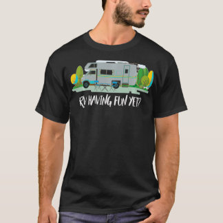 RV Having Fun Yet Class C RV T-Shirt
