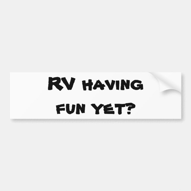 RV Having Fun Yet? Motor Home Bumper Sticker (Front)