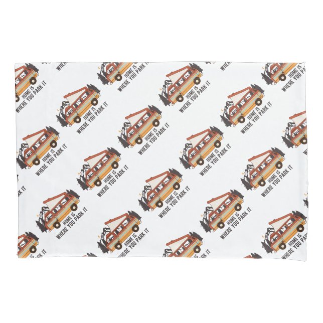 RV Tent Trailer "Home is Where You Park It" Pillowcase (Front)