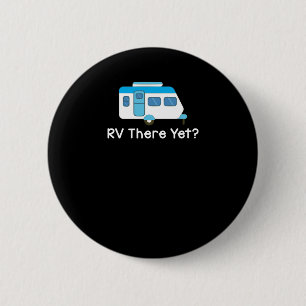 RV There Yet Funny Camping & Glamping 6 Cm Round Badge