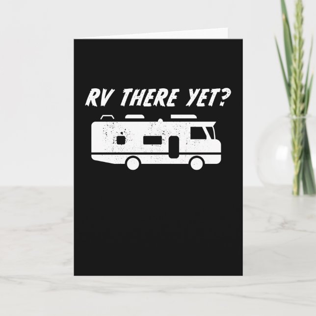 RV there yet?! | Funny Gift for Husband Card (Front)