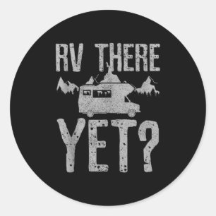 Rv There Yet_ Funny Vintage Camng Road Trip Camper Classic Round Sticker